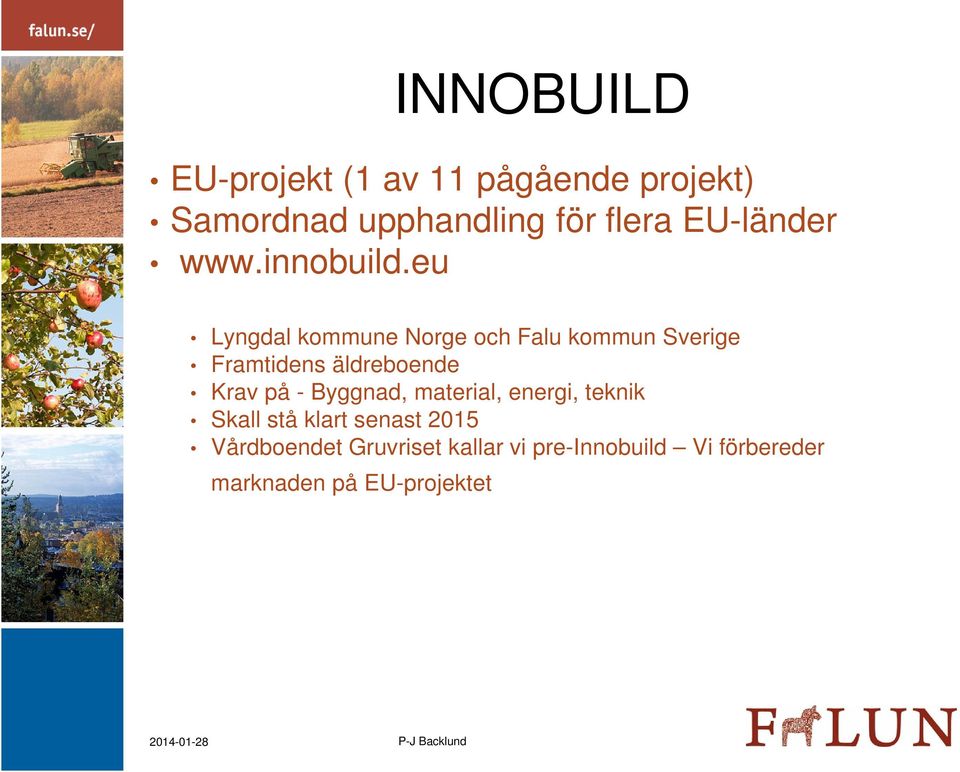 eu Lyngdal kommune Norge och Falu kommun Sverige Framtidens äldreboende Krav på