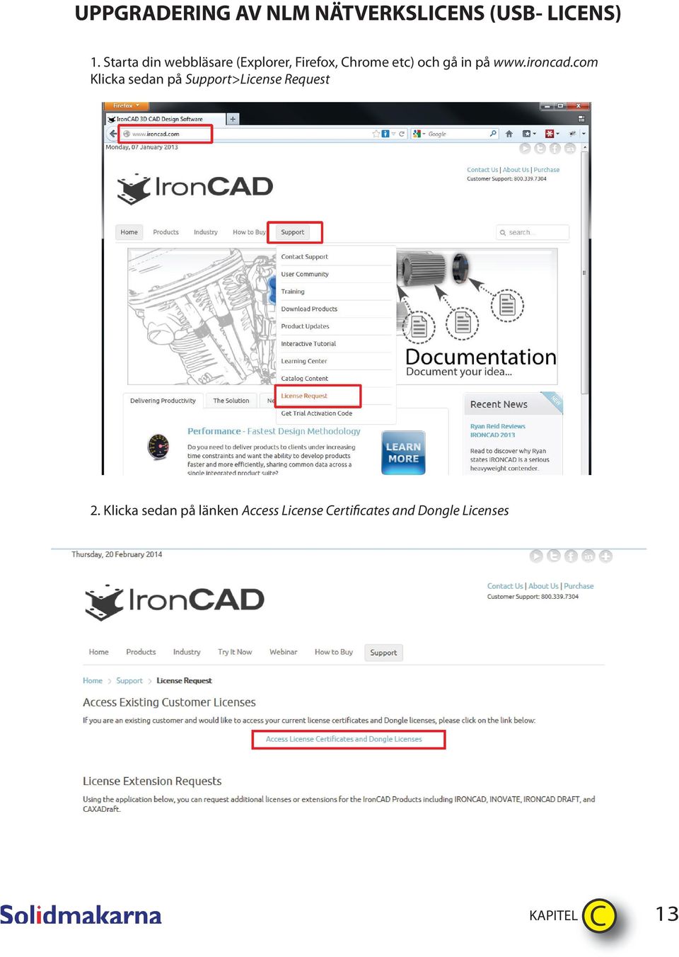 på www.ironcad.com Klicka sedan på Support>License Request 2.