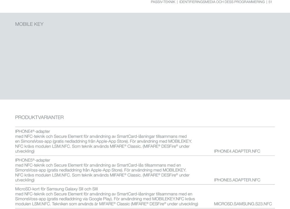(MIFARE DESFire under utveckling) IPHONE5 -adapter med NFC-teknik och Secure Element för användning av SmartCard-lås tillsammans med en SimonsVoss-app  (MIFARE DESFire under utveckling) MicroSD-kort