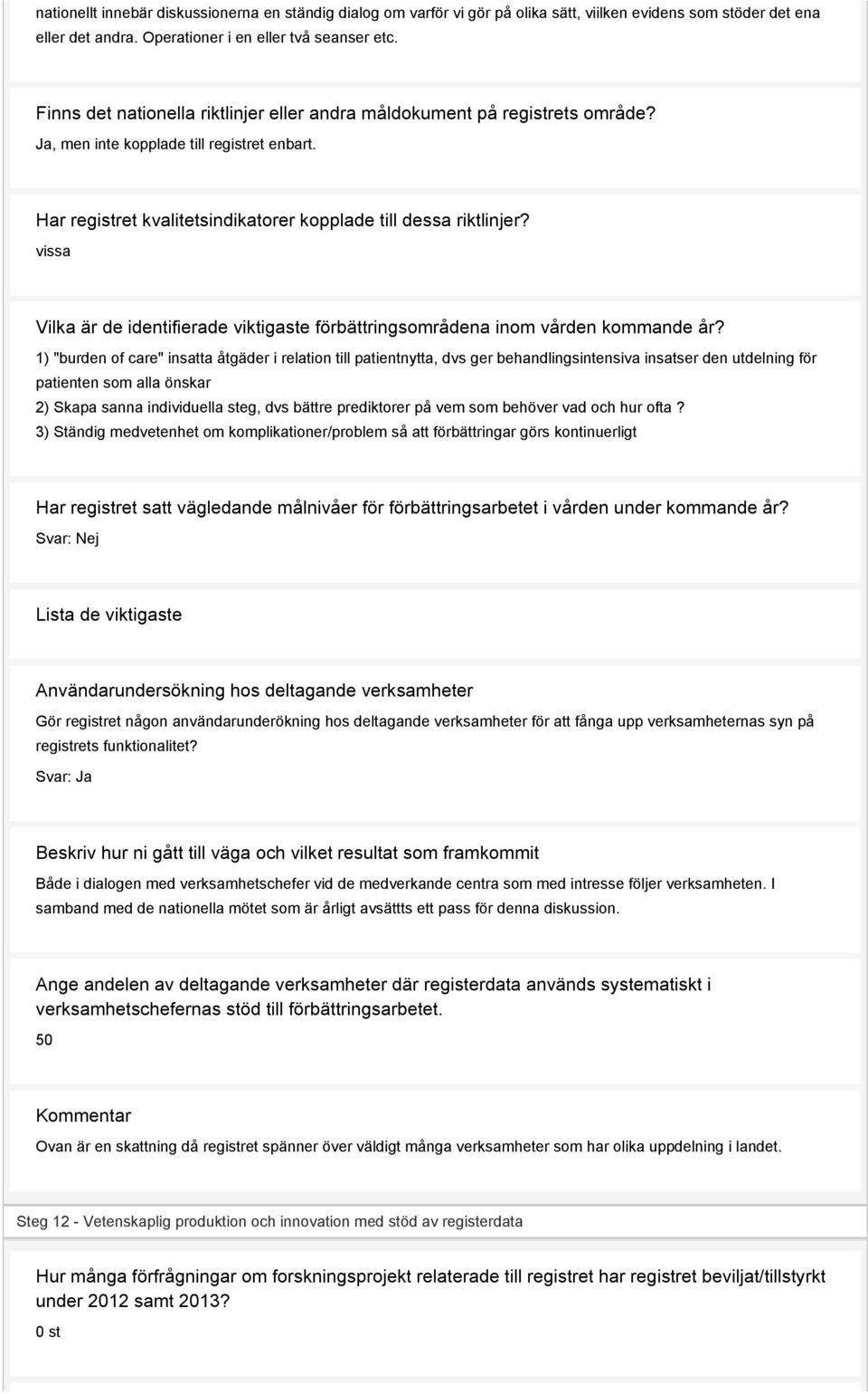 vissa Vilka är de identifierade viktigaste förbättringsområdena inom vården kommande år?