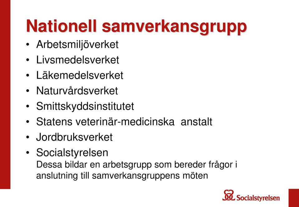 veterinär-medicinska anstalt Jordbruksverket Socialstyrelsen Dessa