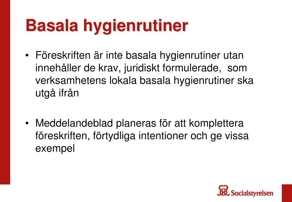 basala hygienrutiner ska utgå ifrån Meddelandeblad planeras för att