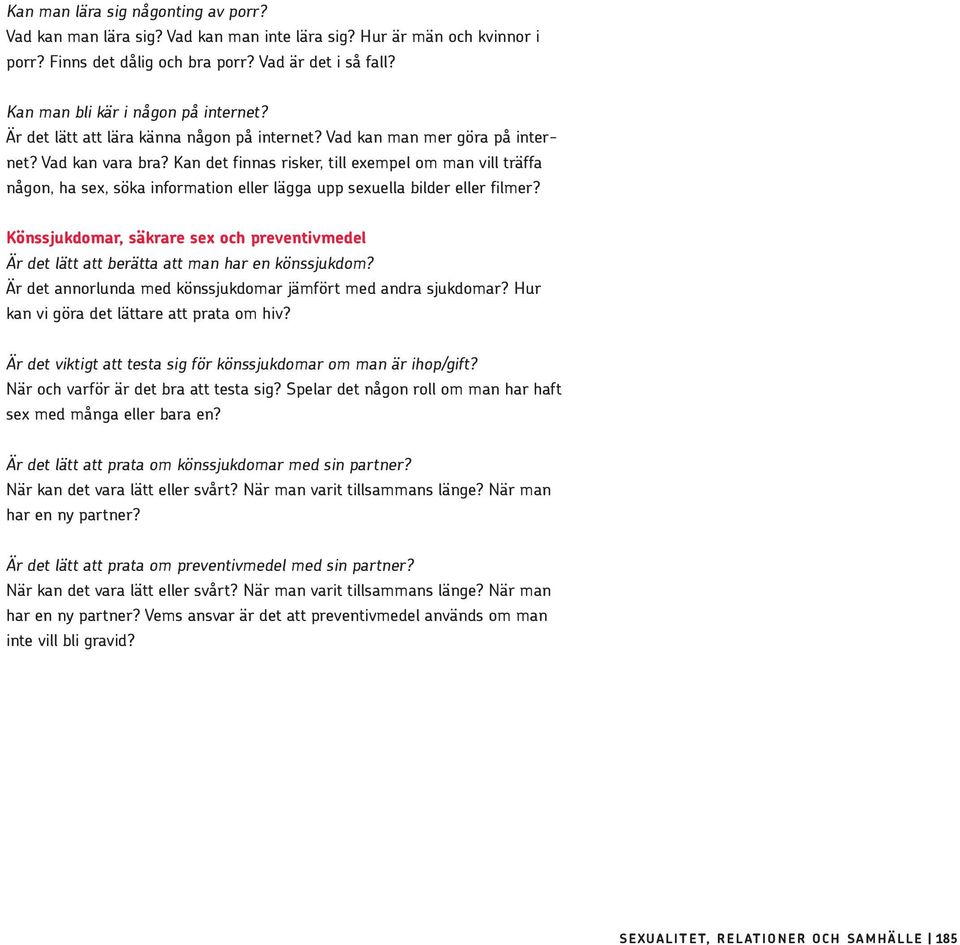 Kan det finnas risker, till exempel om man vill träffa någon, ha sex, söka information eller lägga upp sexuella bilder eller filmer?