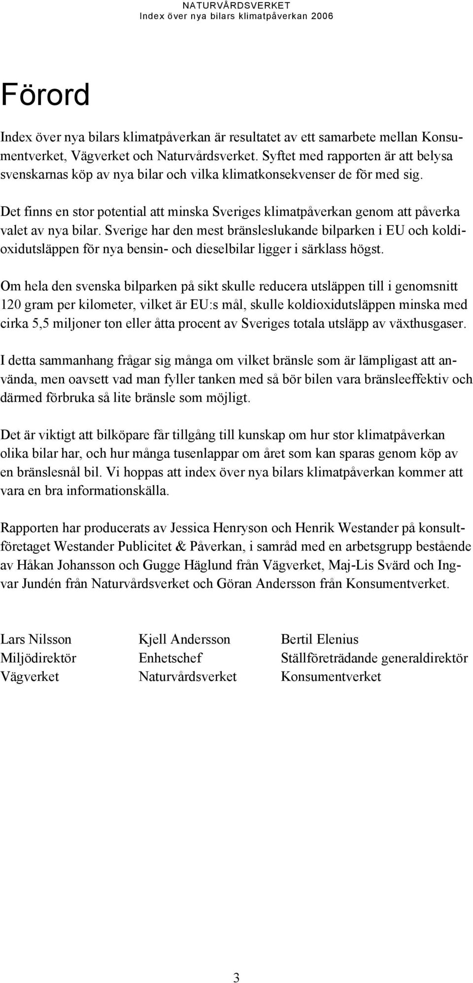 Det finns en stor potential att minska Sveriges klimatpåverkan genom att påverka valet av nya bilar.