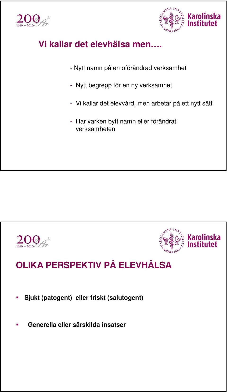 Vi kallar det elevvård, men arbetar på ett nytt sätt - Har varken bytt namn