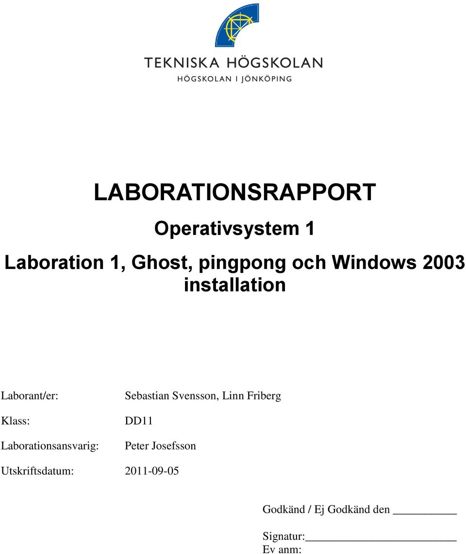 Laborationsansvarig: Sebastian Svensson, Linn Friberg DD11