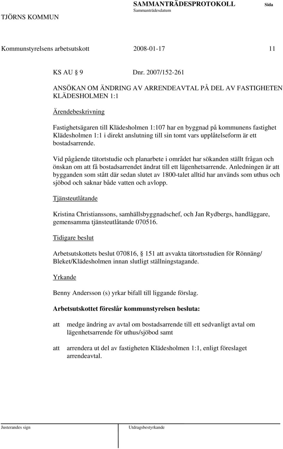 anslutning till sin tomt vars upplåtelseform är ett bostadsarrende.