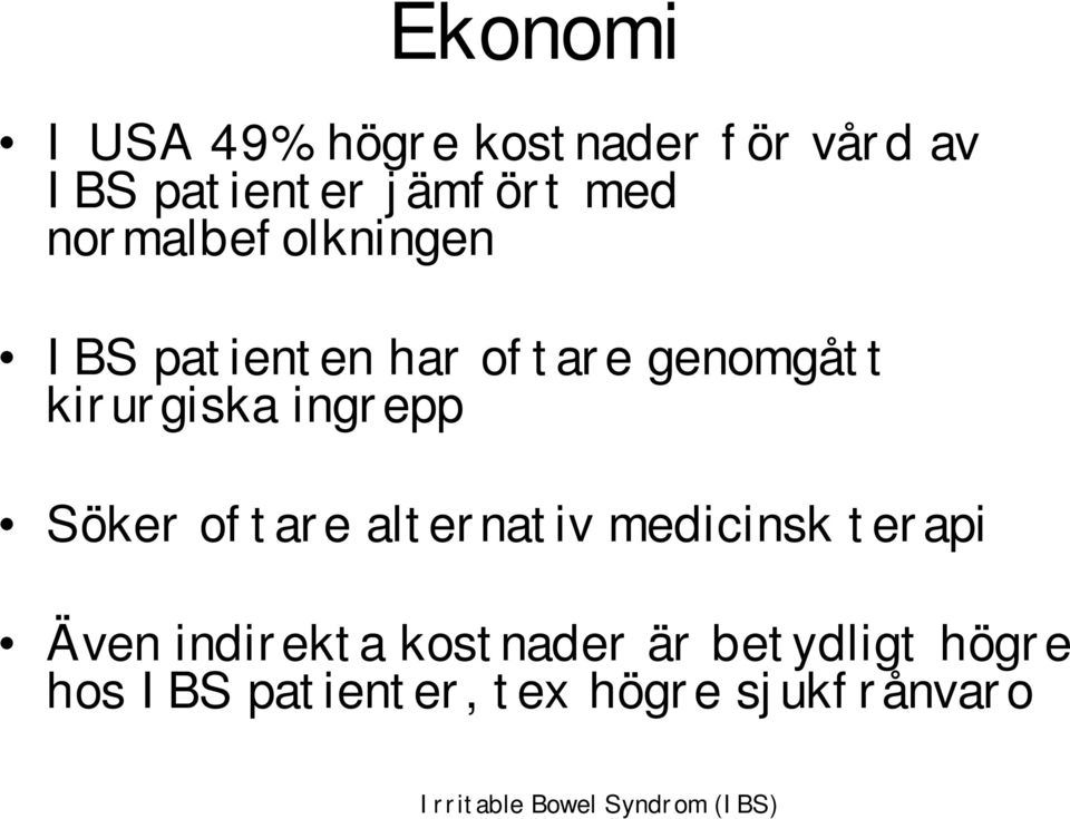 kirurgiska ingrepp Söker oftare alternativ medicinsk terapi Även