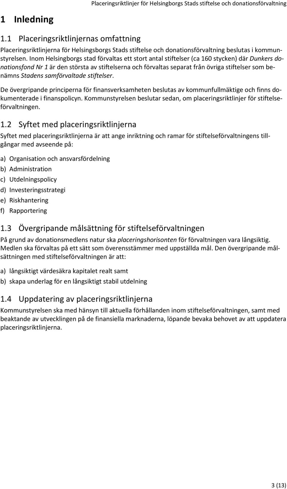 PLACERINGSRIKTLINJER FÖR HELSINGSBORGS STADS STIFTELSE OCH ...