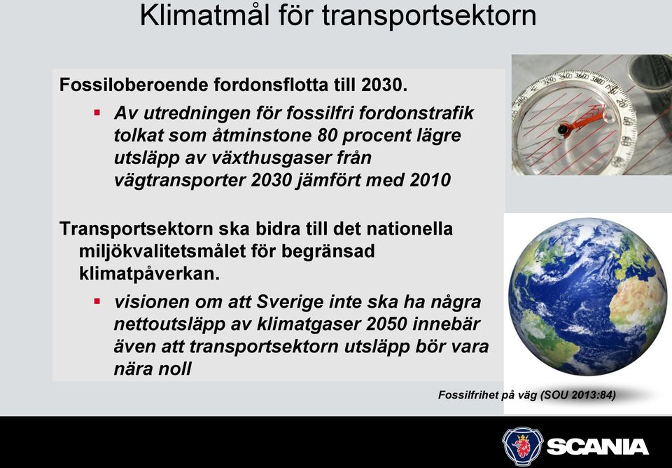 vägtransporter 2030 jämfört med 2010 Transportsektorn ska bidra till det nationella miljökvalitetsmålet för