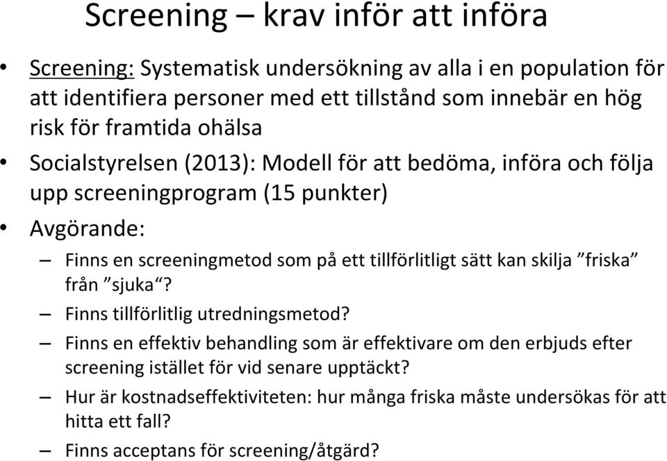 tillförlitligt sätt kan skilja friska från sjuka? Finns tillförlitlig utredningsmetod?