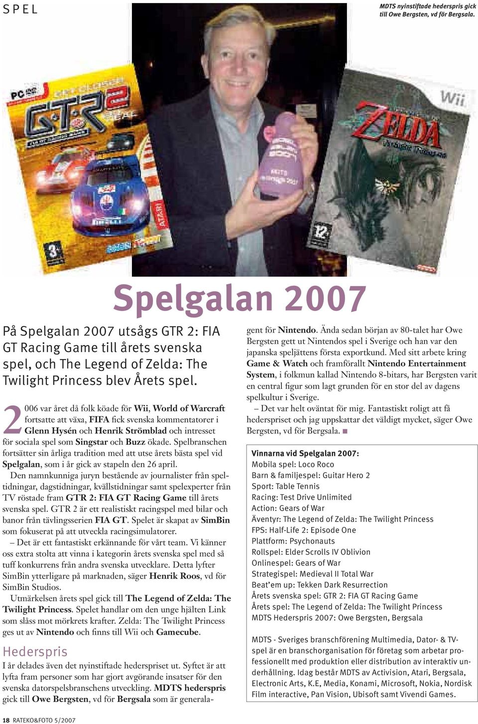 2006 var året då folk köade för Wii, World of Warcraft fortsatte att växa, FIFA fick svenska kommentatorer i Glenn Hysén och Henrik Strömblad och intresset för sociala spel som Singstar och Buzz