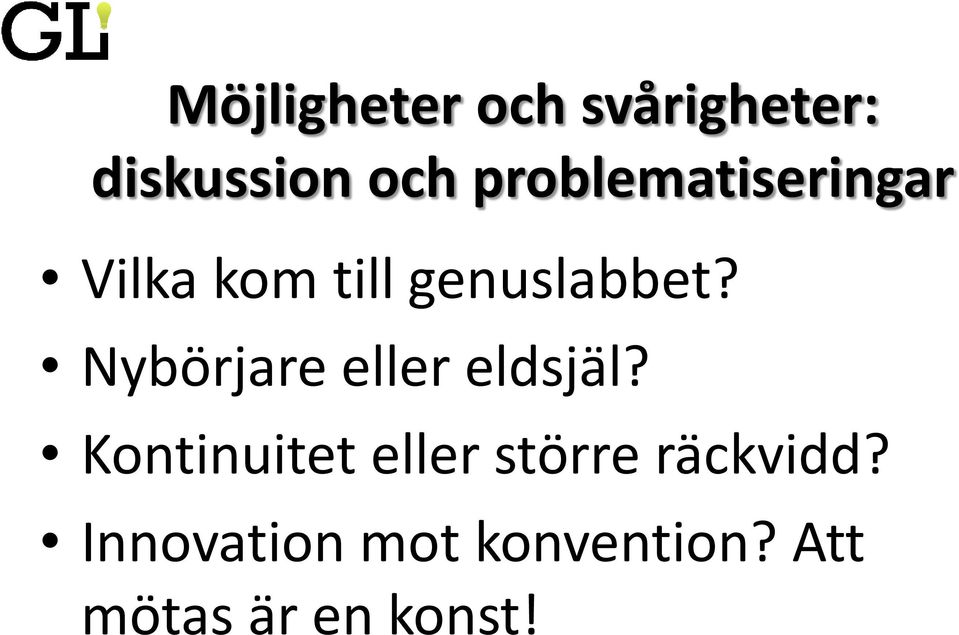 Nybörjare eller eldsjäl?