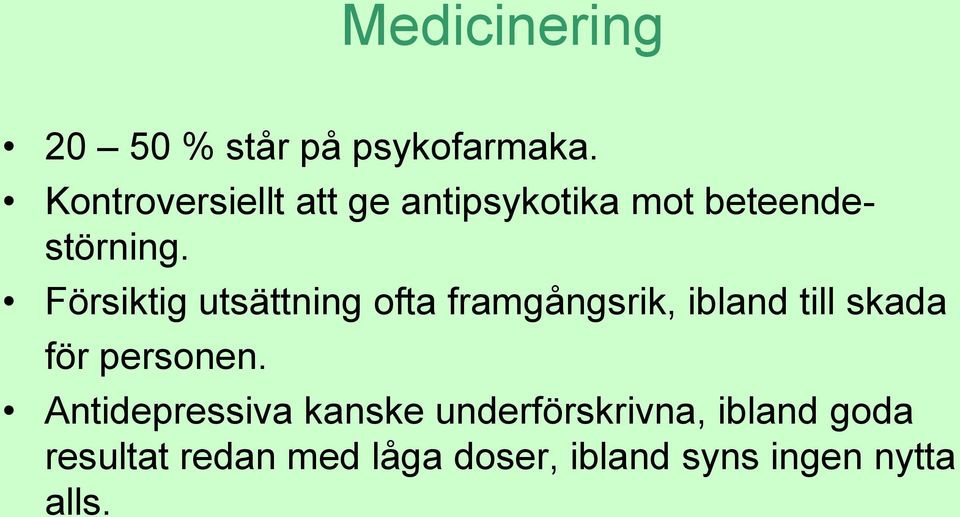 Försiktig utsättning ofta framgångsrik, ibland till skada för personen.