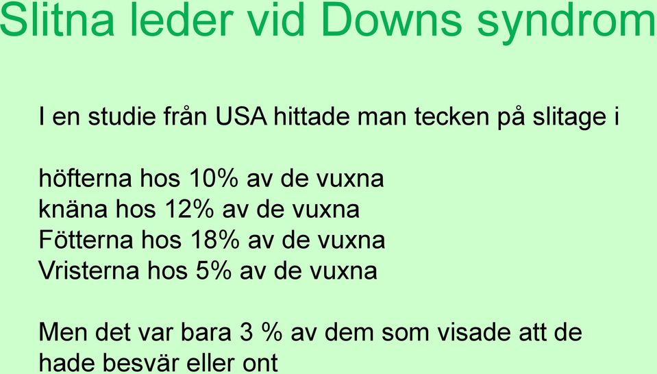 de vuxna Fötterna hos 18% av de vuxna Vristerna hos 5% av de