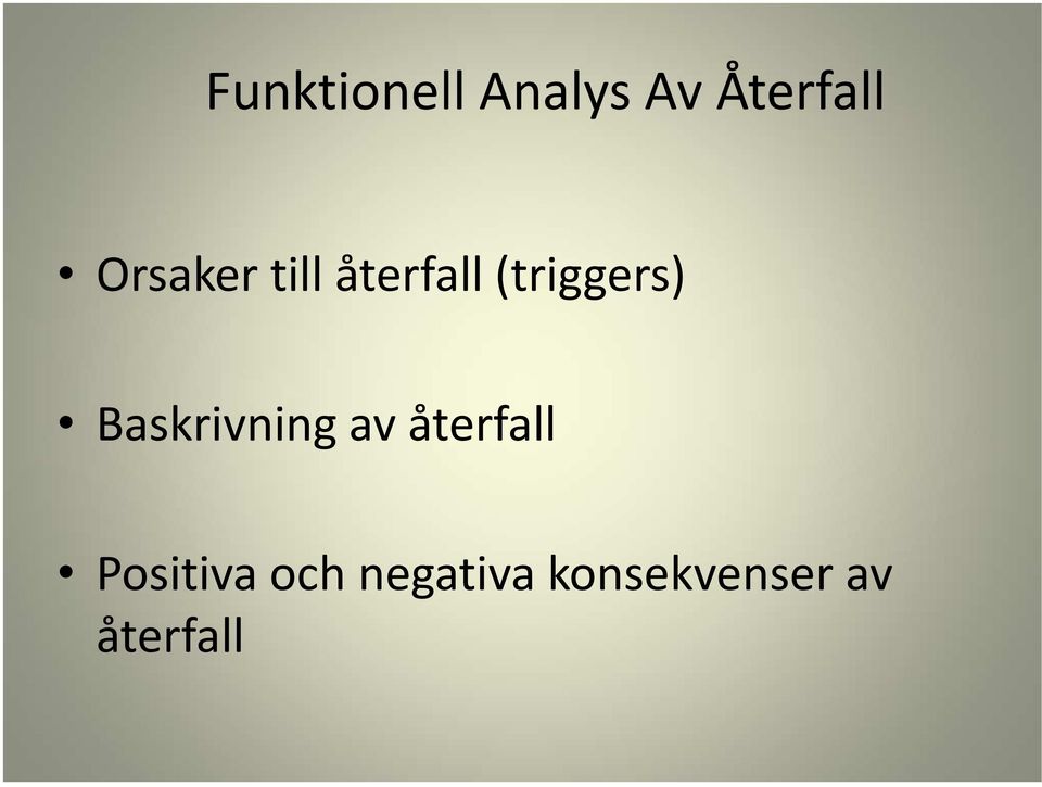 Baskrivning av återfall Positiva