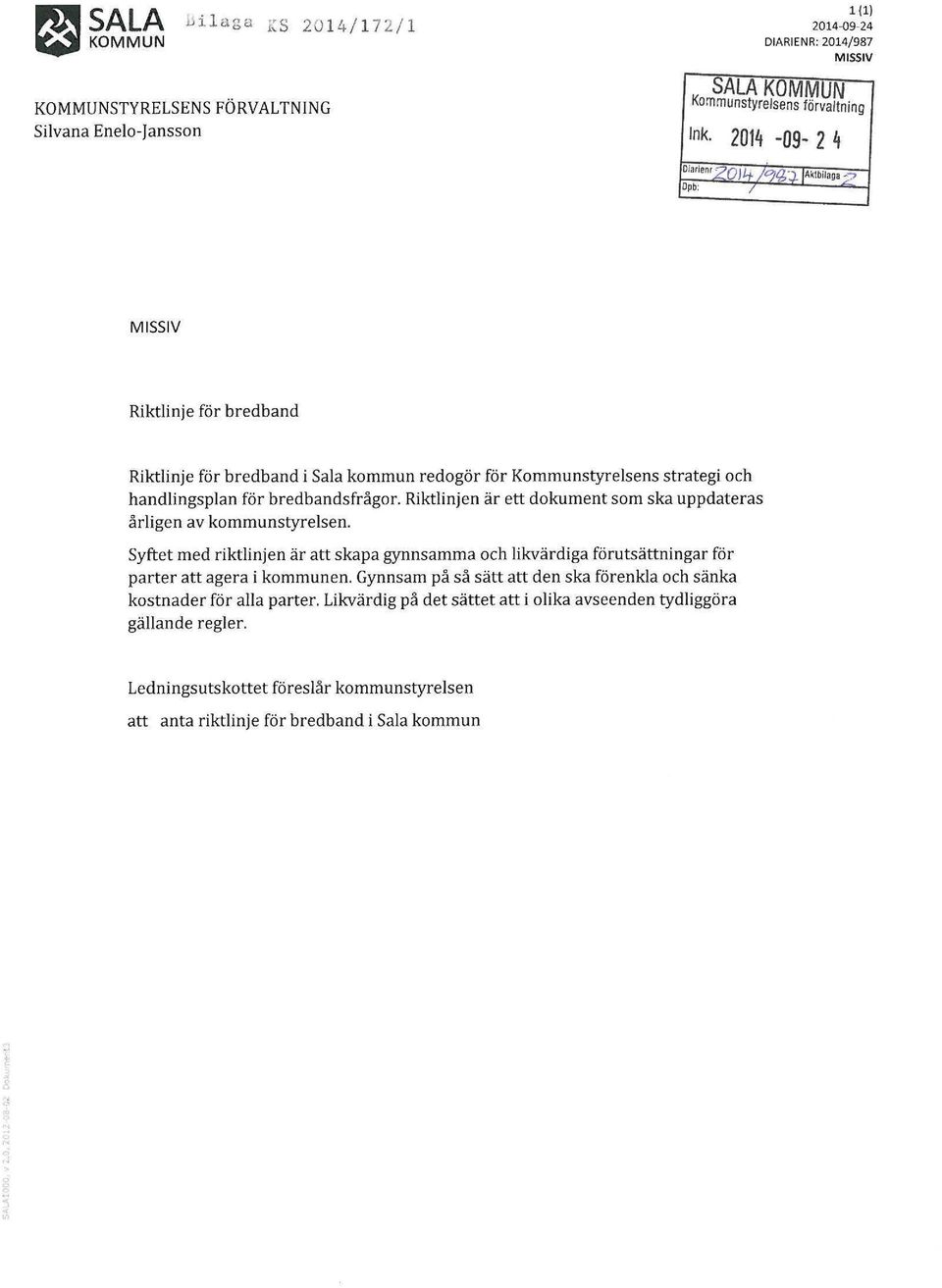 Riktlinjen är ett dokument som ska uppdateras årligen av kommunstyrelsen. Syftet med riktlinjen är att skapa gynnsamma och likvärdiga förutsättningar för parter att agera i kommunen.