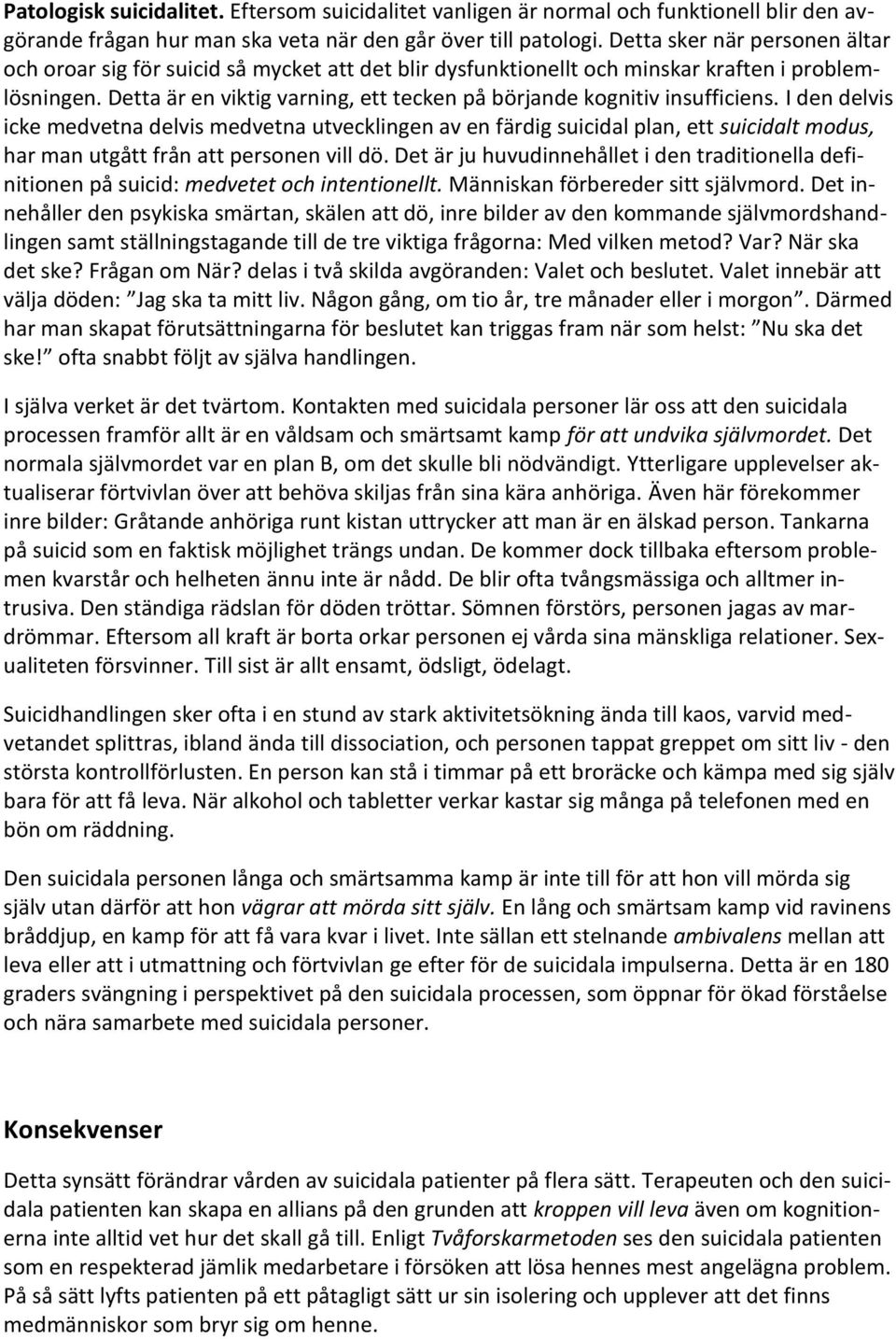 Detta är en viktig varning, ett tecken på börjande kognitiv insufficiens.