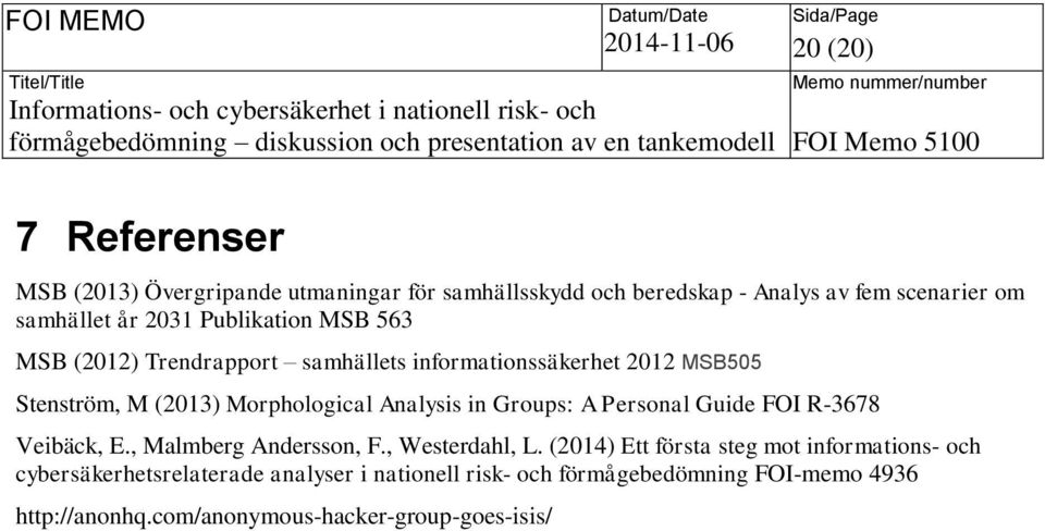 Analysis in Groups: A Personal Guide FOI R-3678 Veibäck, E., Malmberg Andersson, F., Westerdahl, L.