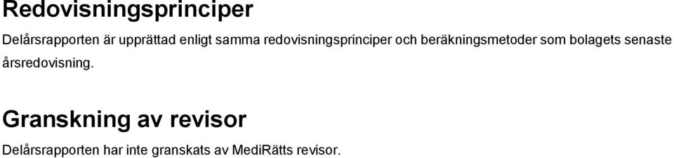 beräkningsmetoder som bolagets senaste årsredovisning.