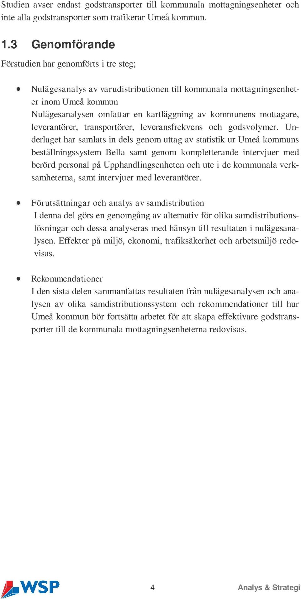mottagare, leverantörer, transportörer, leveransfrekvens och godsvolymer.