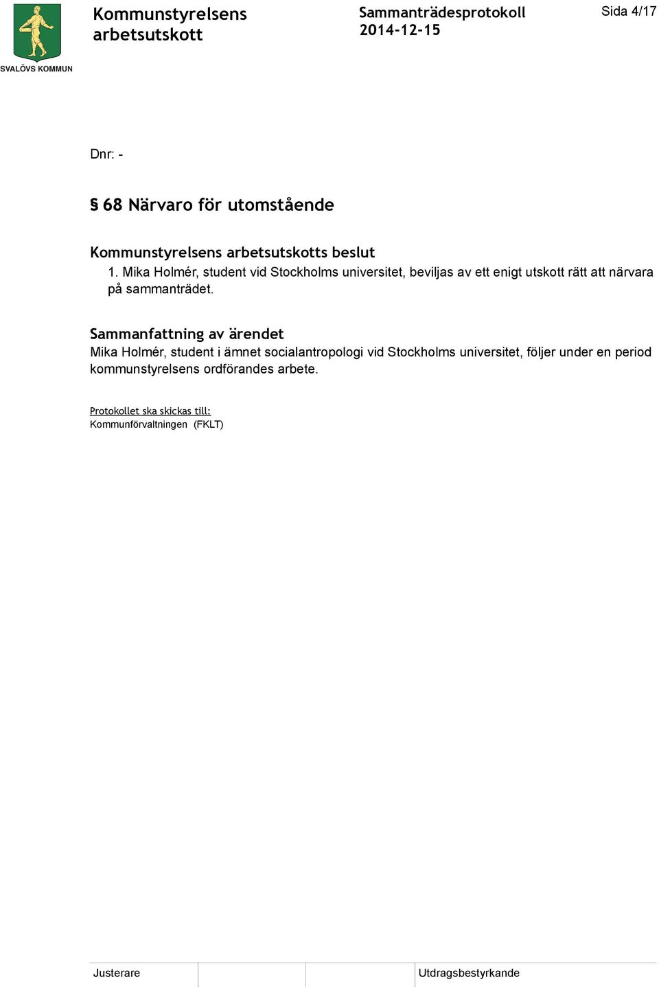 att närvara på sammanträdet.