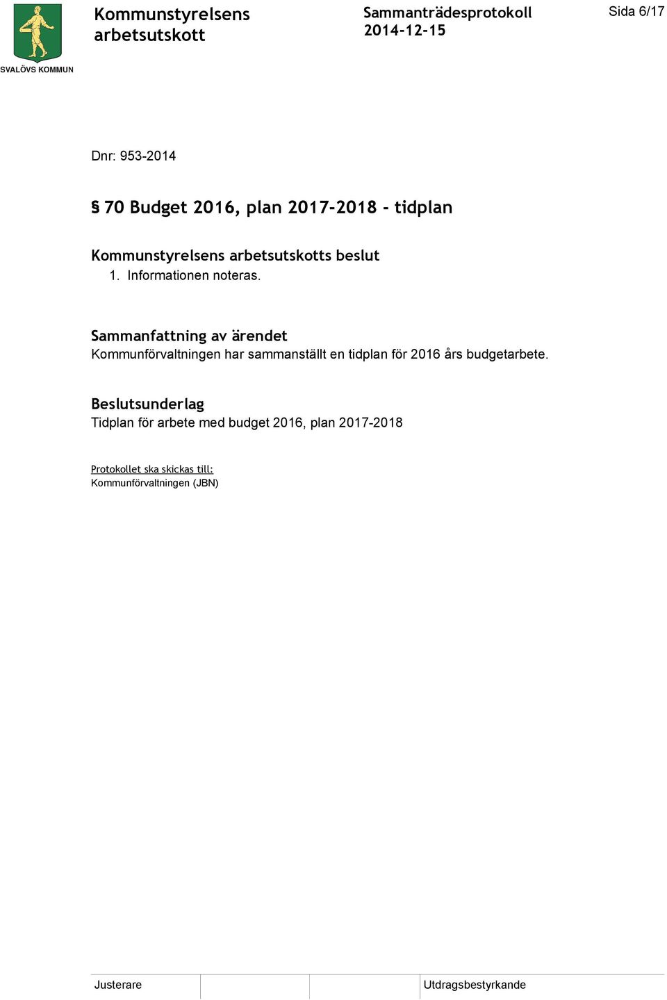 Kommunförvaltningen har sammanställt en tidplan för 2016 års