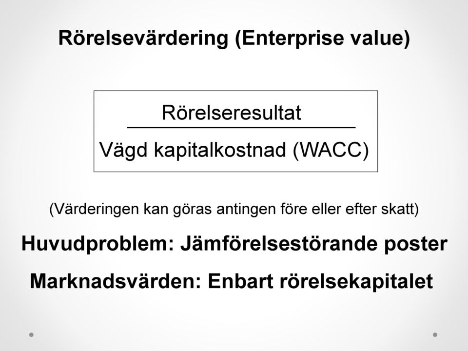 antingen före eller efter skatt) Huvudproblem: