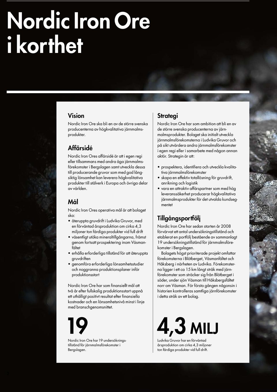 kan leverera högkvalitativa produkter till stålverk i Europa och övriga delar av världen.