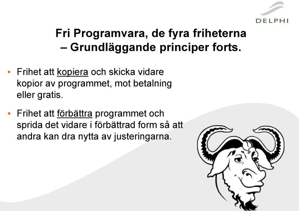 betalning eller gratis Frihet att förbättra programmet och sprida