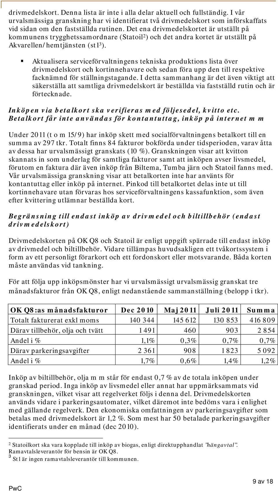 Aktualisera serviceförvaltningens tekniska produktions lista över drivmedelskort och kortinnehavare och sedan föra upp den till respektive facknämnd för ställningstagande.