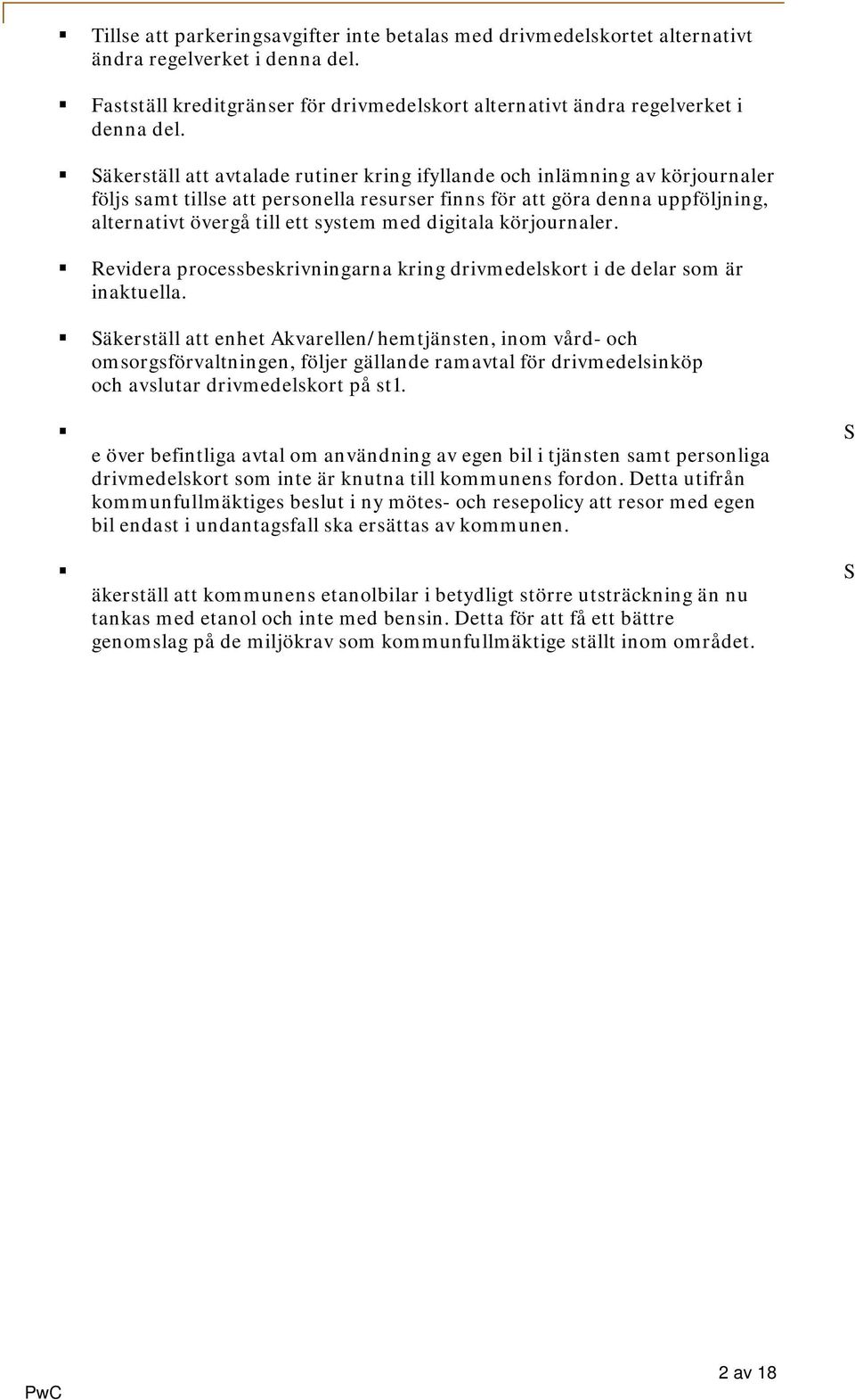 digitala körjournaler. Revidera processbeskrivningarna kring drivmedelskort i de delar som är inaktuella.
