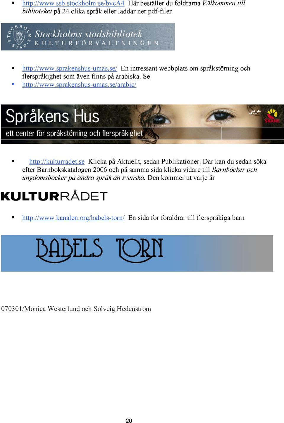 se Klicka på Aktuellt, sedan Publikationer.