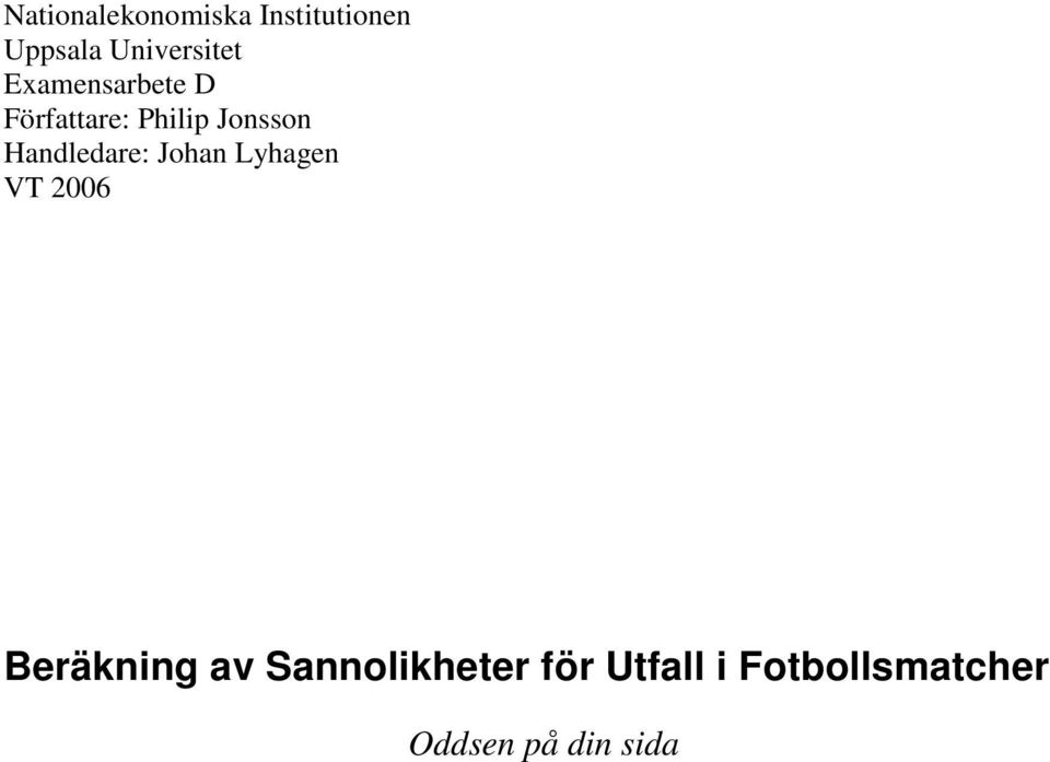 Handledare: Johan Lyhagen VT 2006 Beräknng av