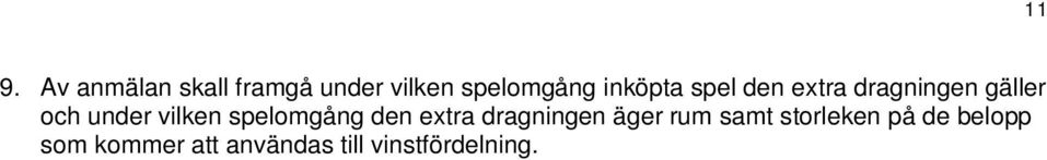 vilken spelomgång den extra dragningen äger rum samt