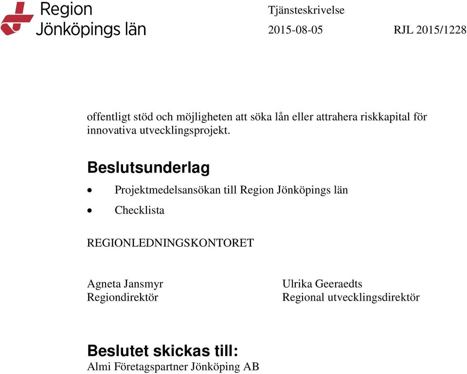Beslutsunderlag Projektmedelsansökan till Region Jönköpings län Checklista