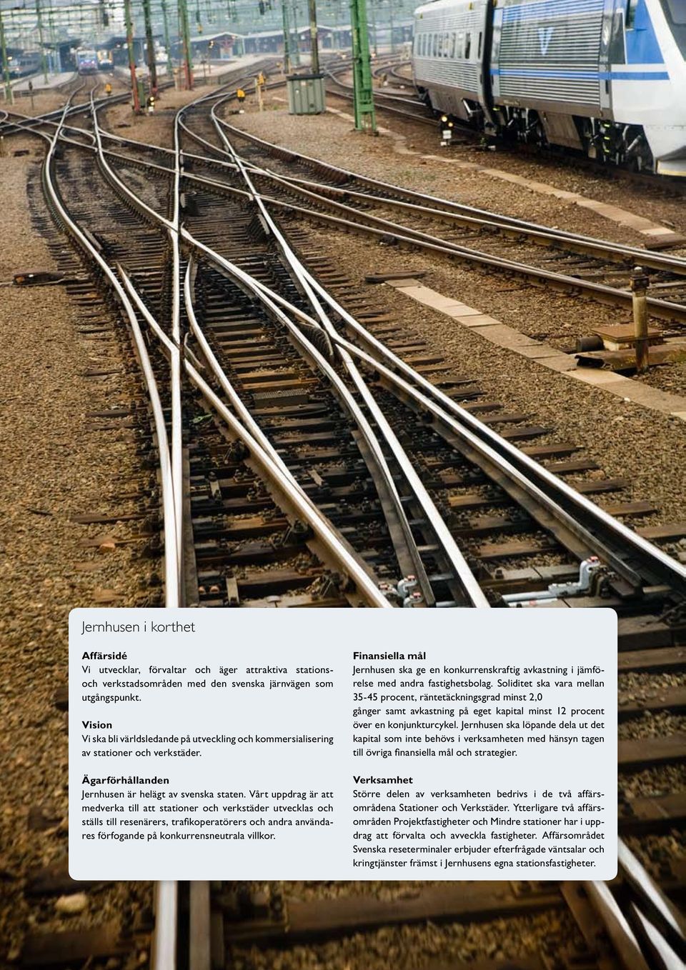Vårt uppdrag är att medverka till att stationer och verkstäder utvecklas och ställs till resenärers, trafikoperatörers och andra användares förfogande på konkurrensneutrala villkor.
