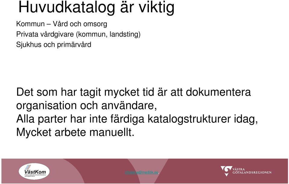 mycket tid är att dokumentera organisation och användare, Alla