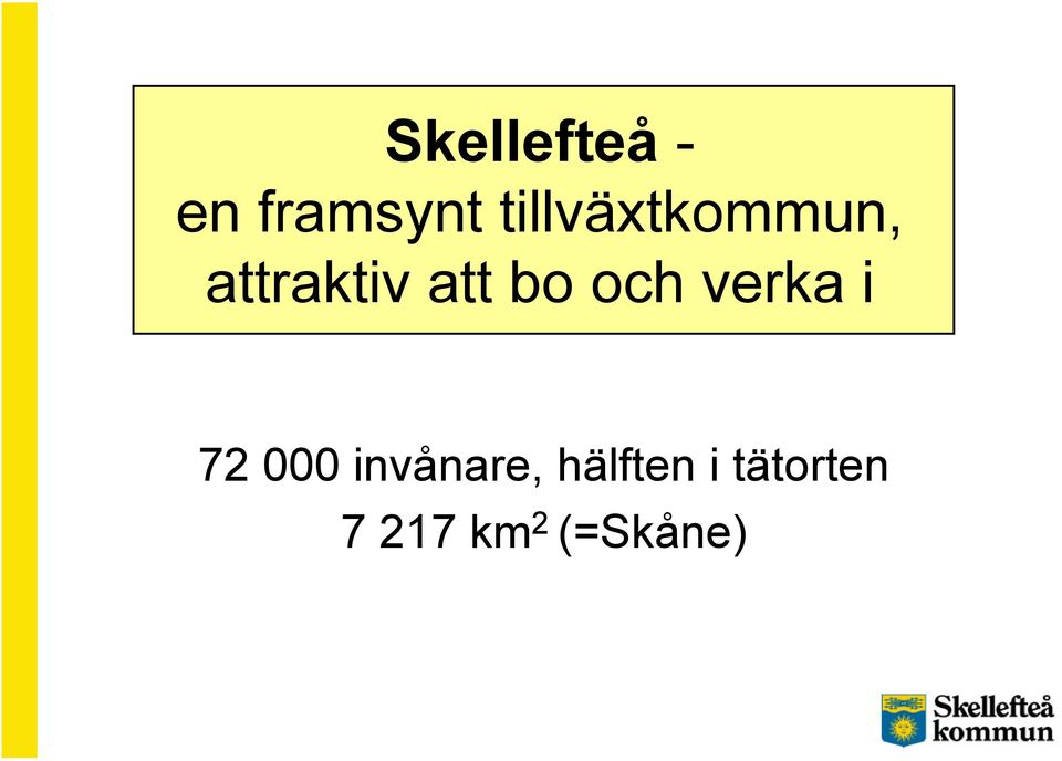 bo och verka i 72 000 invånare,