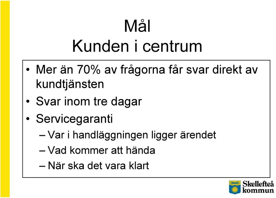 Servicegaranti Var i handläggningen ligger