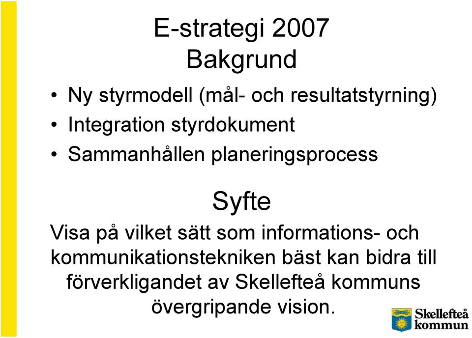 på vilket sätt som informations- och kommunikationstekniken bäst