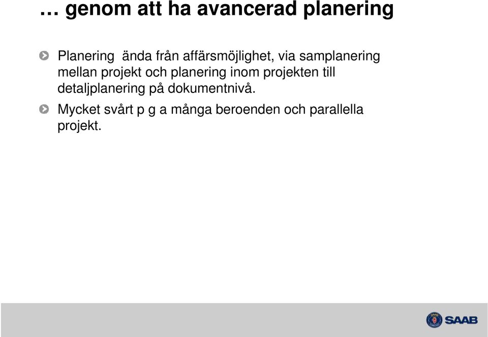 planering inom projekten till detaljplanering på