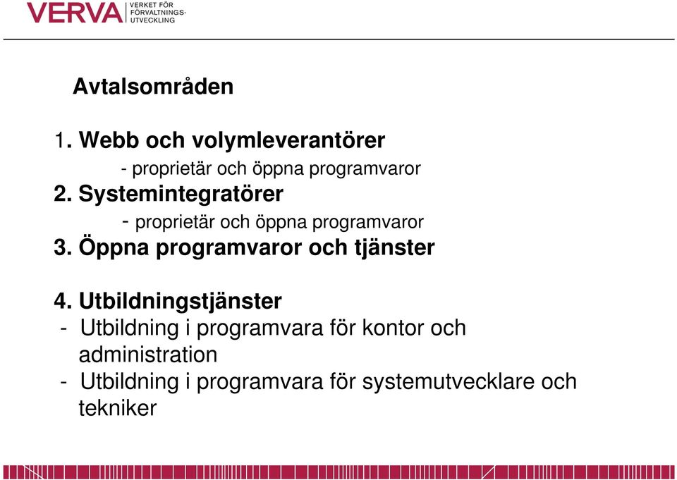 Systemintegratörer - proprietär och öppna programvaror 3.