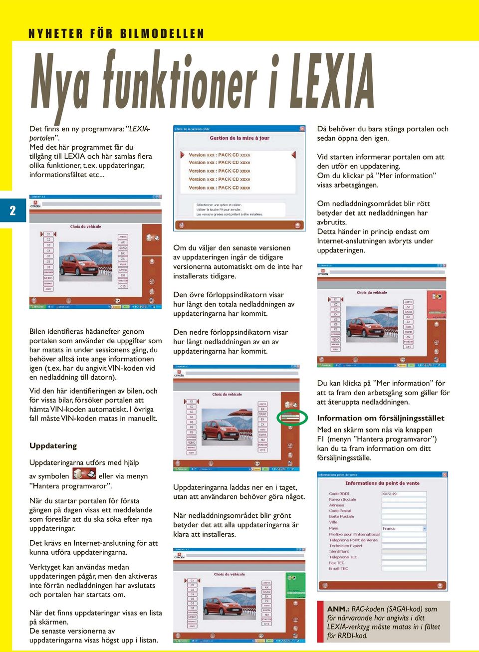 Om du klickar på Mer information visas arbetsgången. 2 Om du väljer den senaste versionen av uppdateringen ingår de tidigare versionerna automatiskt om de inte har installerats tidigare.