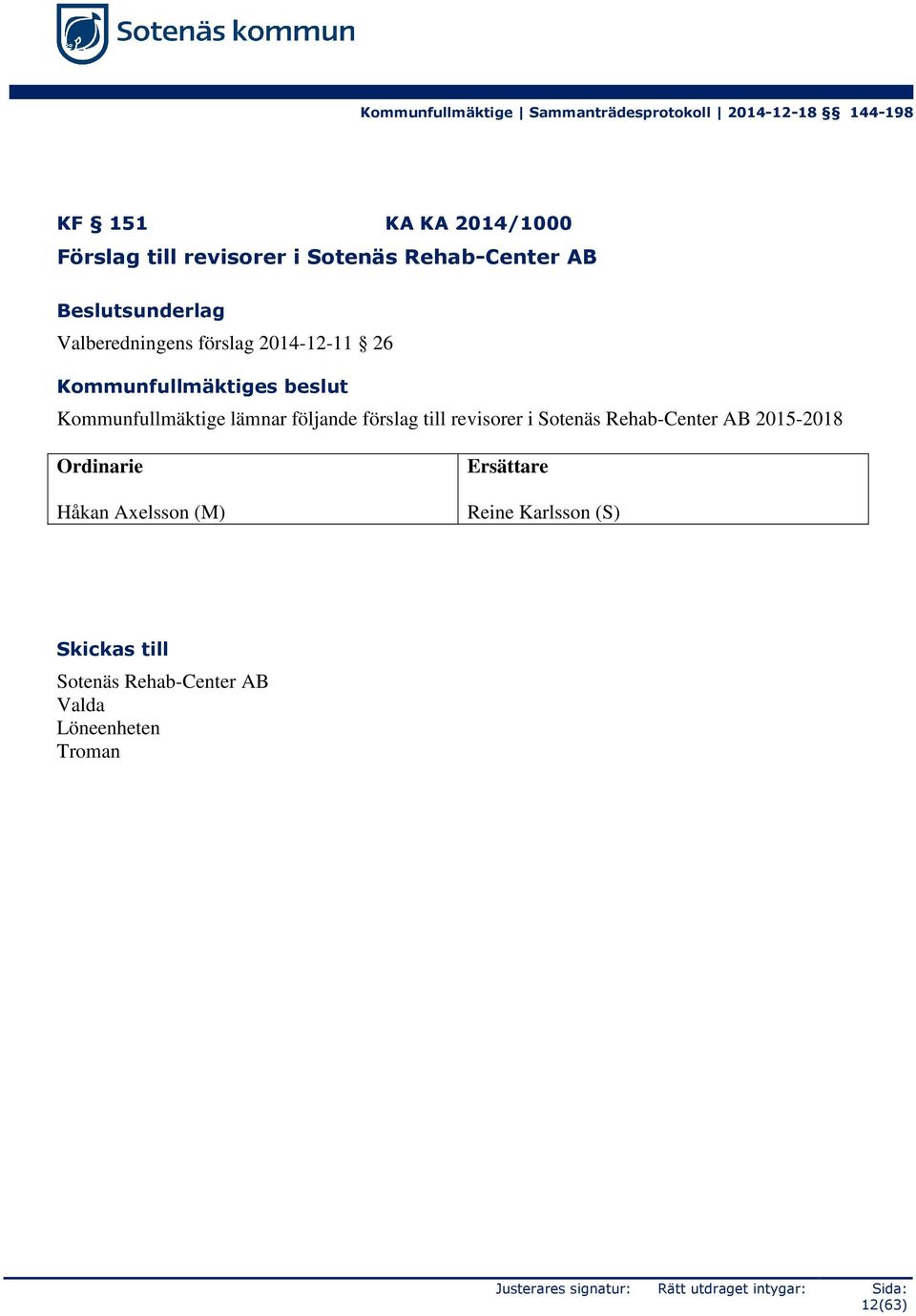 Kommunfullmäktige lämnar följande förslag till revisorer i Sotenäs
