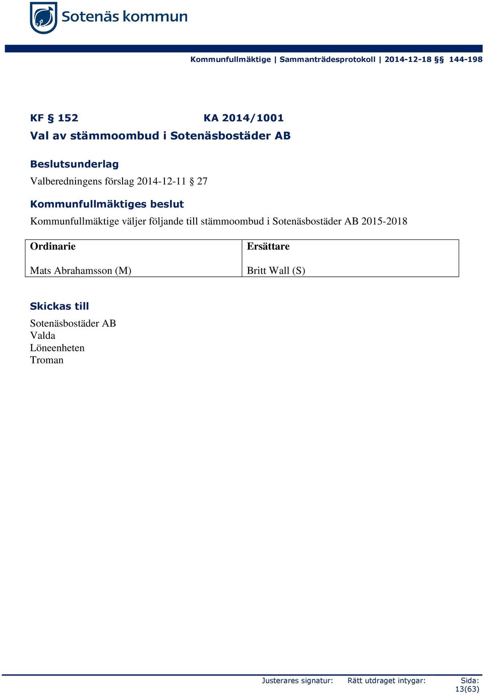väljer följande till stämmoombud i Sotenäsbostäder AB
