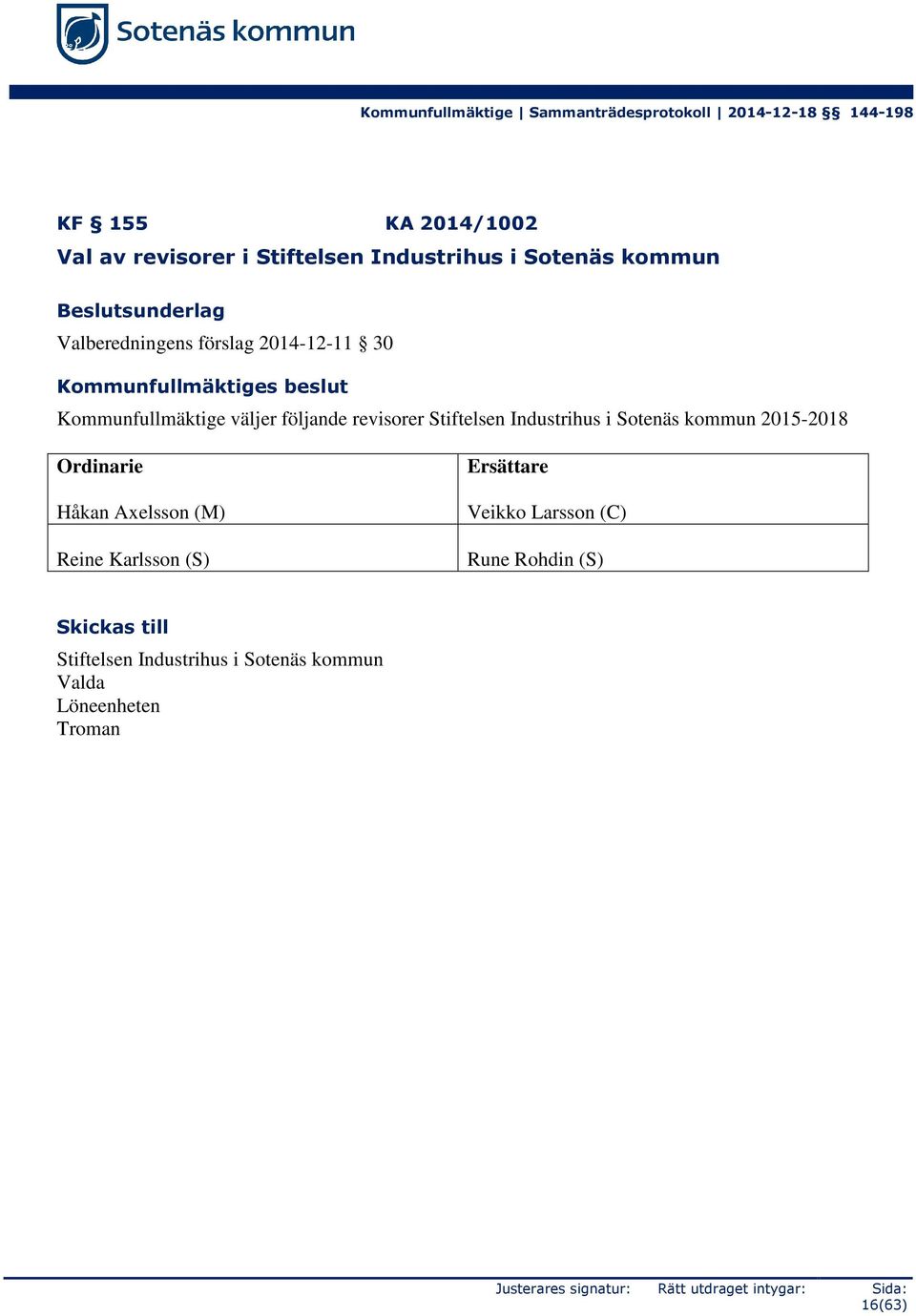 Stiftelsen Industrihus i Sotenäs kommun 2015-2018 Håkan Axelsson (M) Reine
