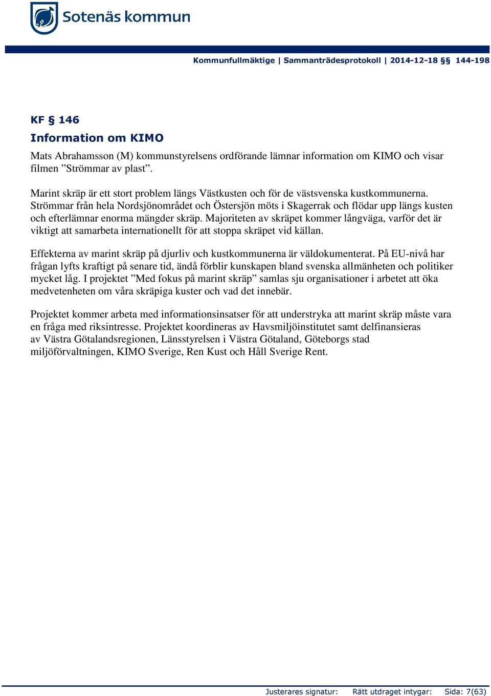 Strömmar från hela Nordsjönområdet och Östersjön möts i Skagerrak och flödar upp längs kusten och efterlämnar enorma mängder skräp.