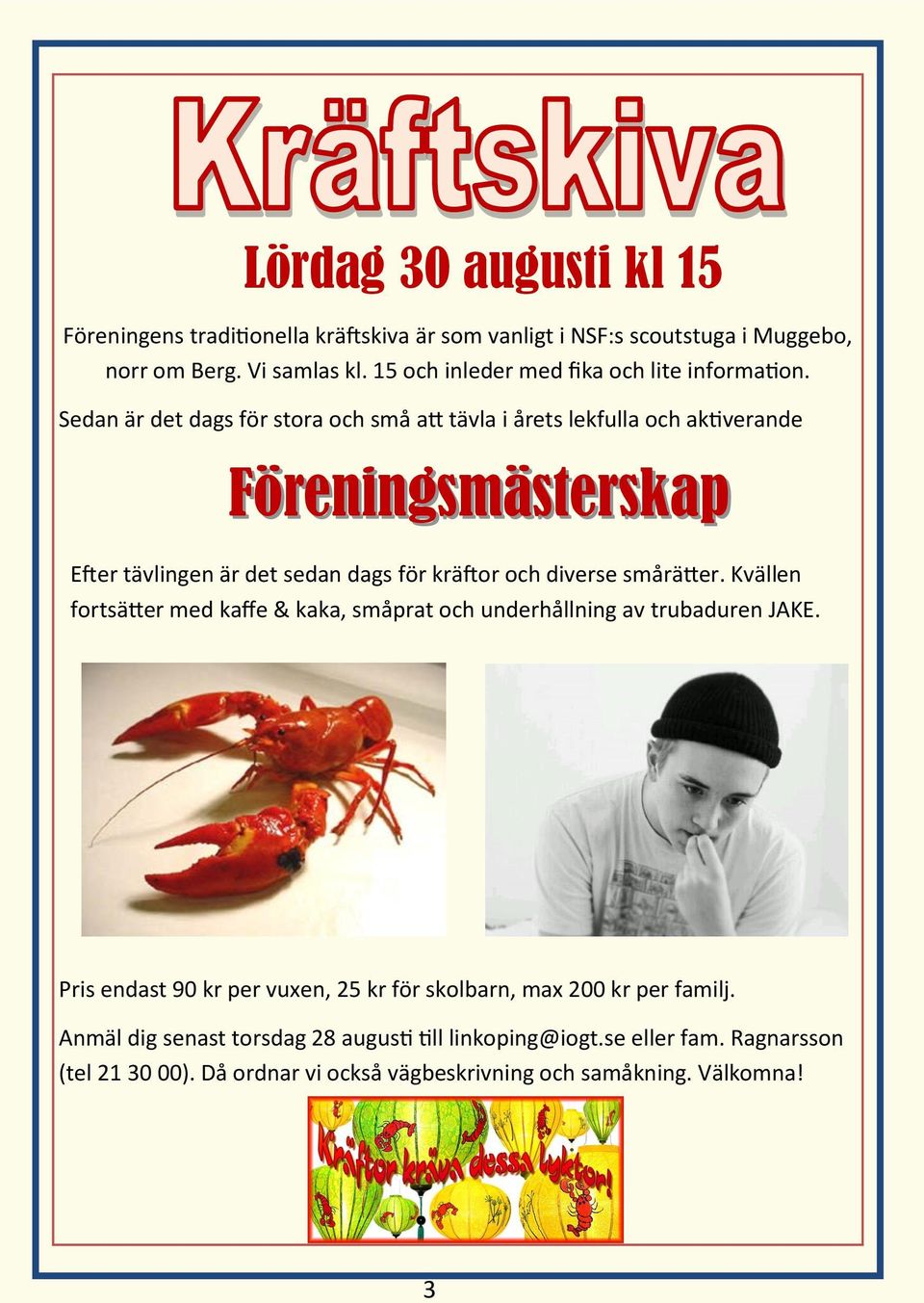 Sedan är det dags för stora och små att tävla i årets lekfulla och aktiverande Föreningsmästerskap Efter tävlingen är det sedan dags för kräftor och diverse