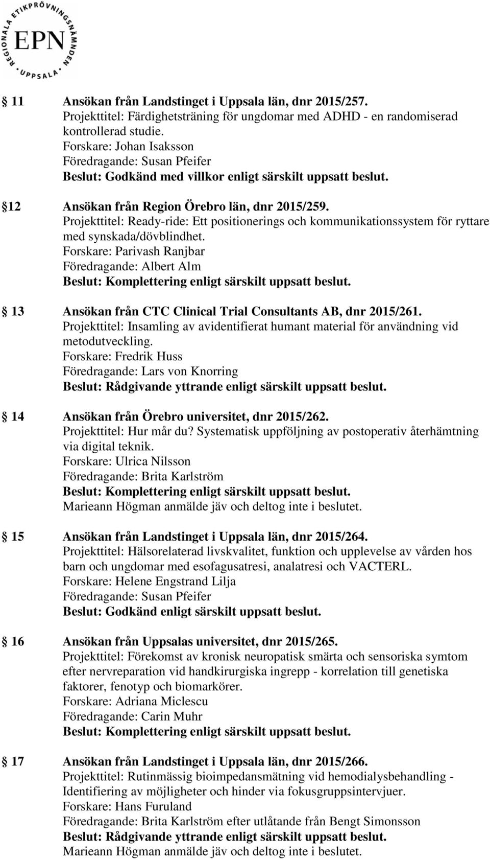 Projekttitel: Ready-ride: Ett positionerings och kommunikationssystem för ryttare med synskada/dövblindhet.